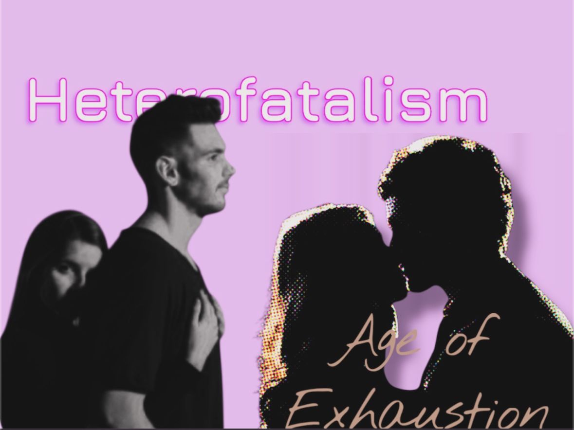 Ο ρεαλισμός του Heterofatalism και η πίστη στην αγάπη στον αιώνα της κόπωσης - Πέθανε;