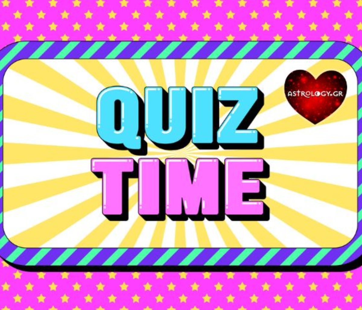 Βρες το ζώδιο, με βάση τα στοιχεία που σου δίνουμε