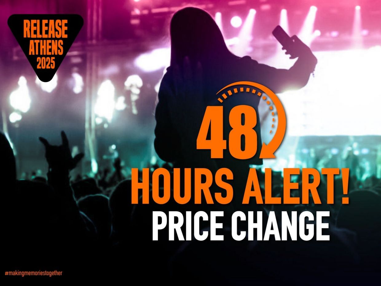 Release Athens 2025 - Λιγότερο από 48 ώρες πριν την αλλαγή τιμών!
