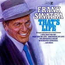 Thats Life ~ Frank Sinatra