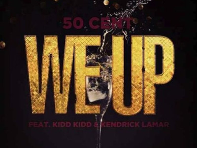 We up ~ 50 Cent Ft Kendrick Lamar