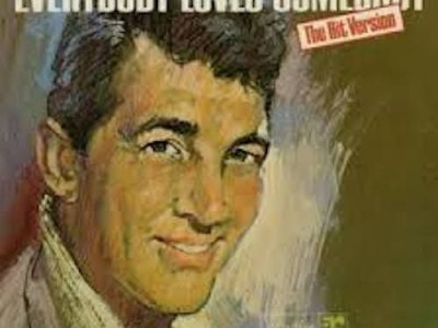 Everybody loves somebody ~ Dean Martin