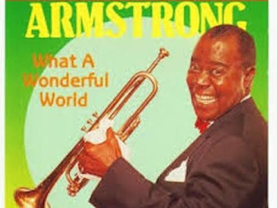 What wonderful world ~ Louis Armstrong