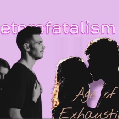 Ο ρεαλισμός του Heterofatalism και η πίστη στην αγάπη στον αιώνα της κόπωσης - Πέθανε;