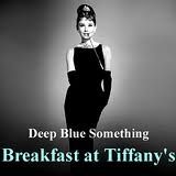Breakfast at Tiffany's - Deep Blue Something