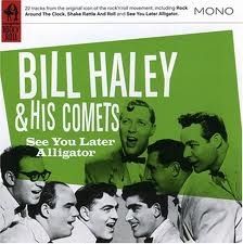 See you later alligator ~ Bill Haley & The Comets