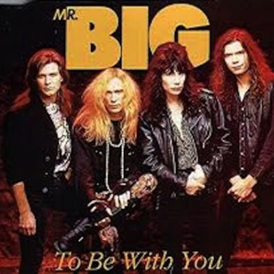 To Be With You ~ Mr. Big