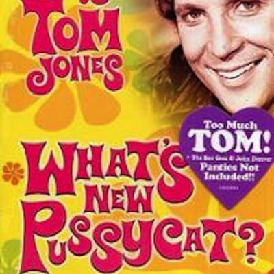What's new pussycat ~ Tom Jones
