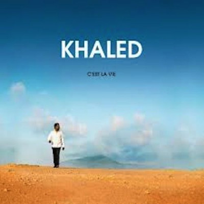 C'est la vie ~ Khaled