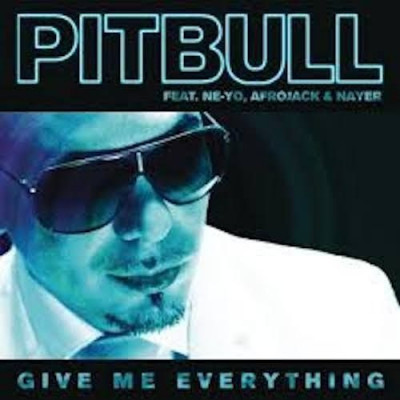 Give me everything ~ Pitbull ft. Ne-Yo, Afrojack, Nayer