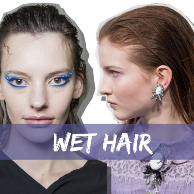 Trends FW/18’: Βρεγμένα μαλλιά