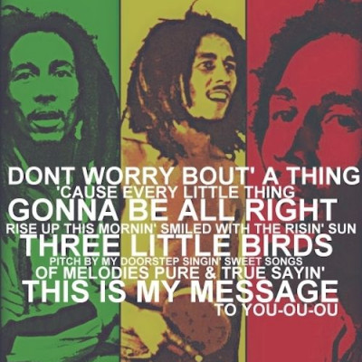 Three Little Birds ~ Bob Marley ( Everything is gonna be alright )