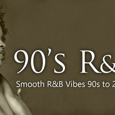 90's to 2000 R&B Smooth and Chill out Mix 11