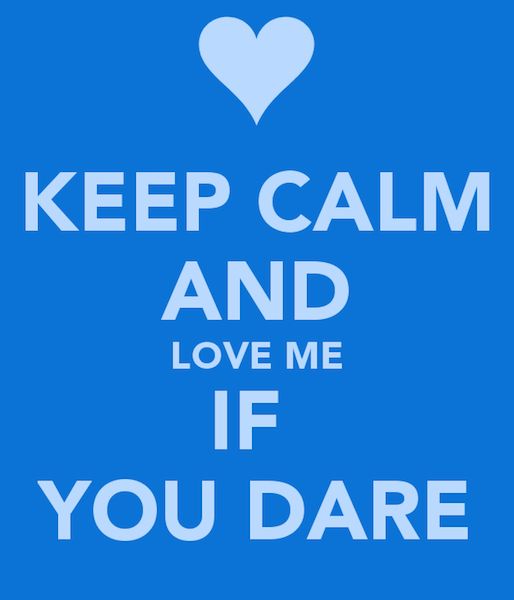 keep-calm-and-love-me-if-you-dare-2