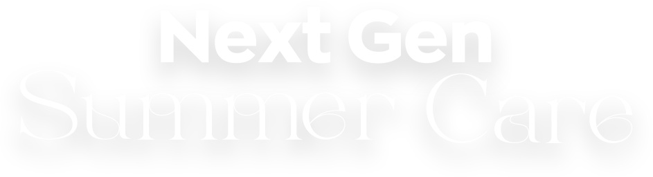 Next Gen Summer Care